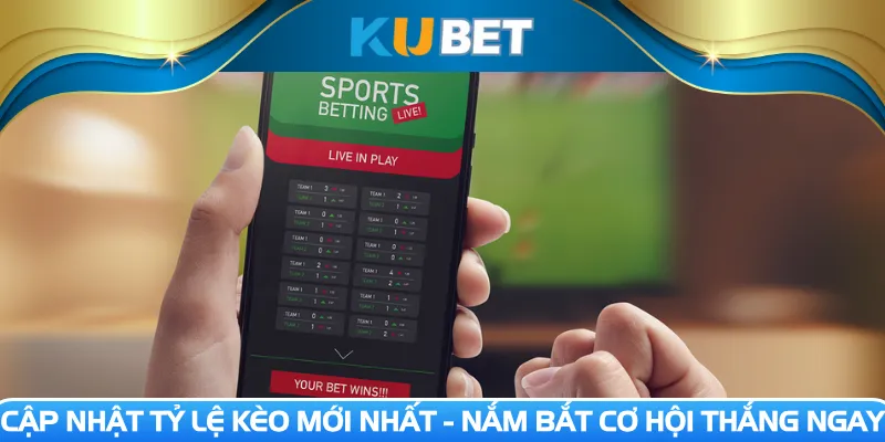 Cập nhật tỷ lệ kèo mới nhất