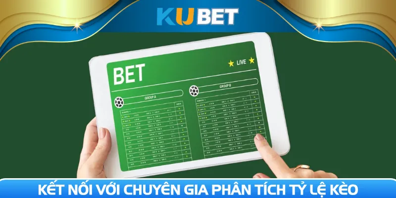 Kết nối với chuyên gia phân tích tỷ lệ kèo