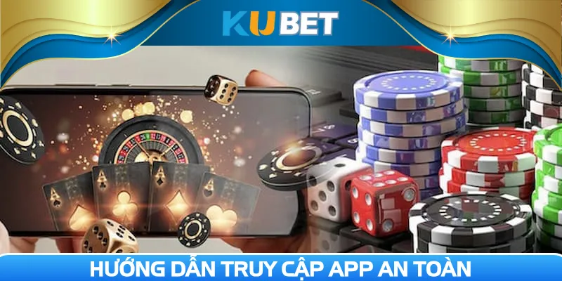 Khắc phục lỗi tải app Kubet giúp truy cập an toàn