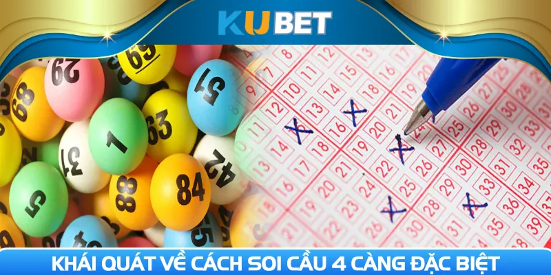 Khái quát về cách soi cầu 4 càng đặc biệt