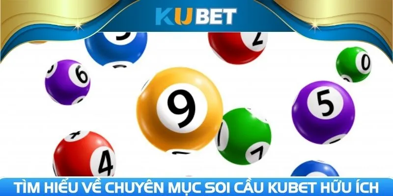 Tìm hiểu về chuyên mục soi cầu KUBET hữu ích