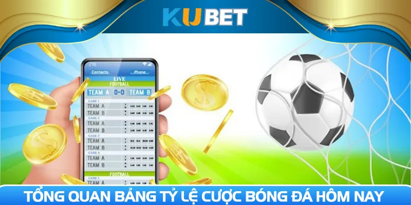 Tổng quan bảng tỷ lệ cược bóng đá hôm nay 